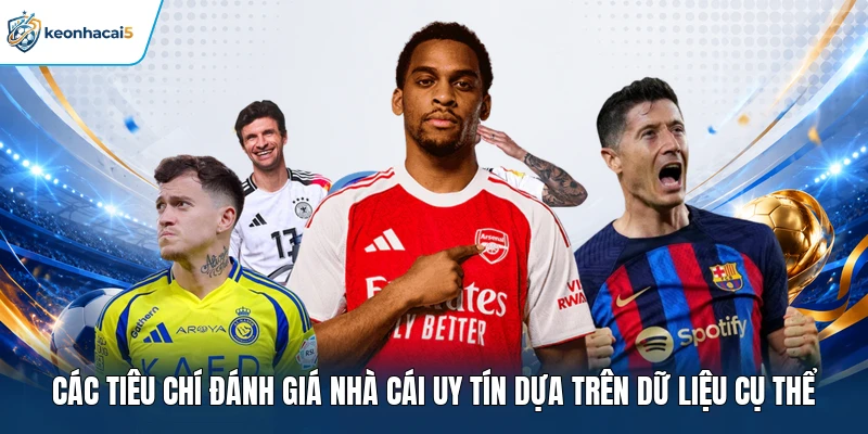 Nhà Cái Uy Tín - Review Điểm Đến Giải Trí An Toàn 2026 20 Các tiêu chí đánh giá nhà cái uy tín dựa trên dữ liệu cụ thể