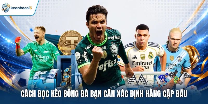 Cách Đọc Kèo Bóng Đá Ngay Trên Bảng Tỷ lệ Của Nhà Cái 2 Cách đọc kèo bóng đá bạn cần xác định hàng cặp đấu