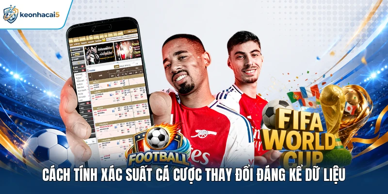 Cách Tính Xác Suất Cá Cược Qua Công Thức Và Dữ Liệu 3 Cách tính xác suất cá cược thay đổi đáng kể dữ liệu