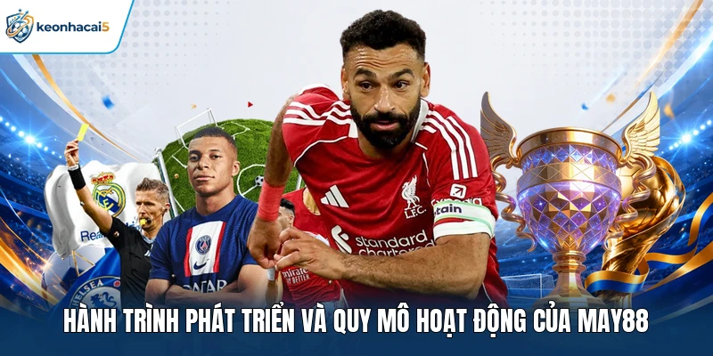 MAY88 - Giải Mã Sức Hút Của Sân Chơi Online Hàng Đầu 1 Hành trình phát triển và quy mô hoạt động của MAY88