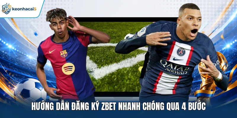 Zbet - Review Tổng Quan Và Dịch Vụ Nhà Cái Năm 2026 4 Hướng dẫn đăng ký Zbet nhanh chóng qua 4 bước