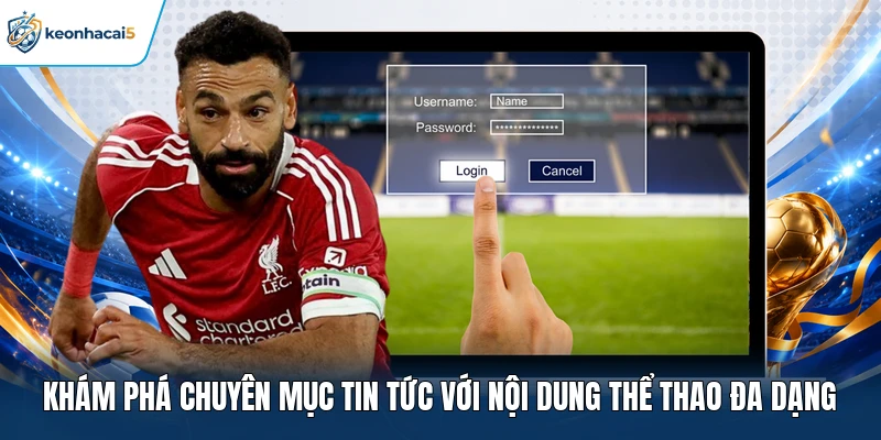 Khám phá chuyên mục tin tức với nội dung thể thao đa dạng