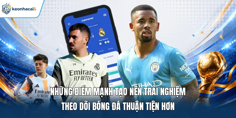 Giới Thiệu Keonhacai5 - Cập Nhật Diễn Biến Thể Thao Hot 3 Những điểm mạnh tạo nên trải nghiệm theo dõi bóng đá thuận tiện hơn