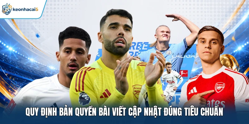 Điều Kiện Sử Dụng Keonhacai5 - Bộ Quy Tắc Cập Nhật Công Khai 2 Quy định bản quyền bài viết cập nhật đúng tiêu chuẩn