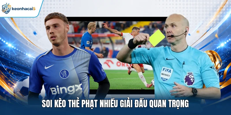 Soi Kèo Thẻ Phạt Hôm Nay Của Nhiều Giải Đấu Hàng Đầu 4 Soi kèo thẻ phạt nhiều giải đấu quan trọng