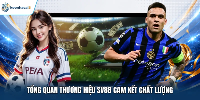 SV88 - Thương Hiệu Cá Cược Trực Tuyến Dẫn Đầu Thị Trường 1 Tổng quan thương hiệu SV88 cam kết chất lượng