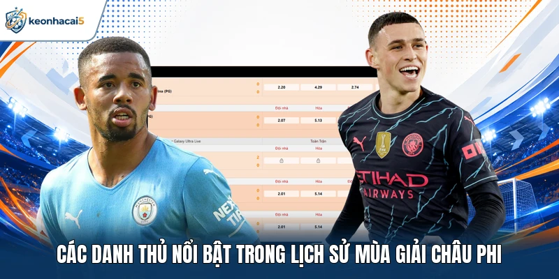Vô Địch Châu Phi Và Dấu Ấn Các Nhà Vua Bóng Đá Lục Địa 4 Các danh thủ nổi bật trong lịch sử mùa giải châu Phi