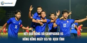 kết quả bóng đá Campuchia vs Hồng Kông ngày 03/10