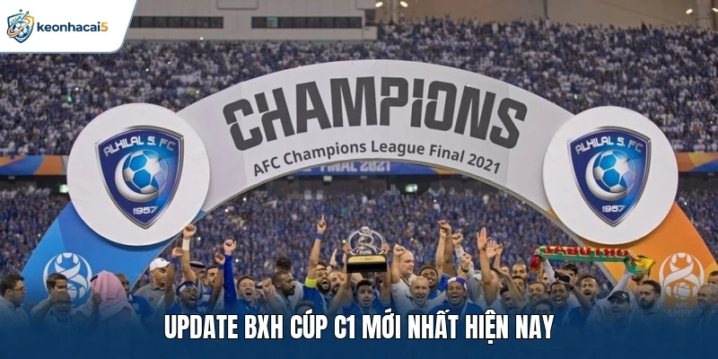 Cúp C1 - Lịch Thi Đấu Mới Và Cuộc Đua Ngôi Vô Địch 3 Update BXH Cúp C1 mới nhất hiện nay